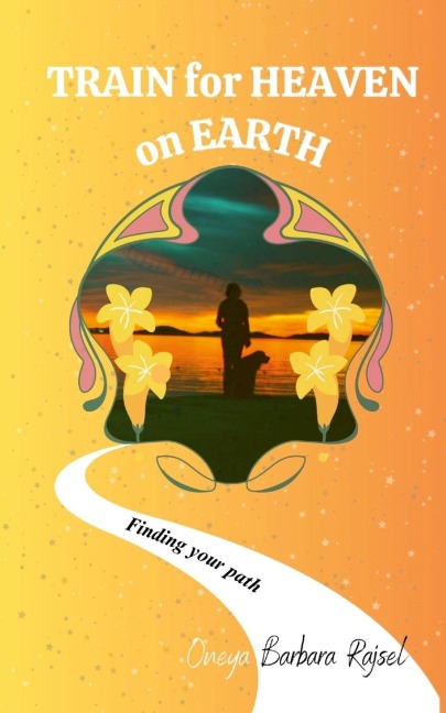 Train for Heaven on Earth: Finding your own path