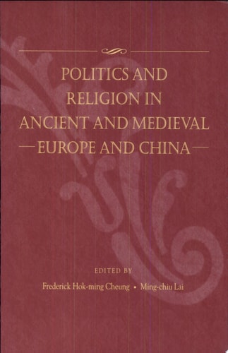 Politics and Religion in Ancient and Medieval Europe and China