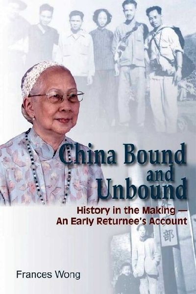 China Bound and Unbound: History in the Making--An Early Returnees Account
