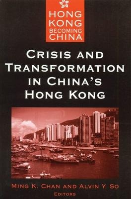 Crisis and Transformation in Chinas Hong Kong