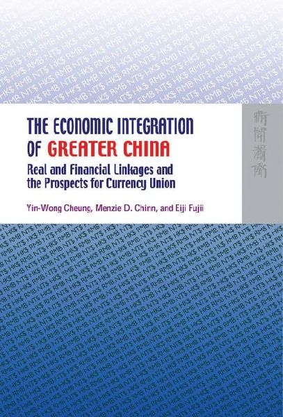The Economic Integration of Greater China: Real and Financial Linkages and the Prospects for Currency Union