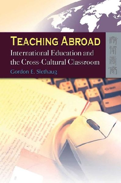 Teaching Abroad: International Education and the Cross-Cultural Classroom