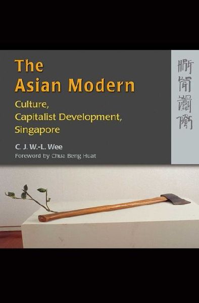 The Asian Modern: Culture, Capitalist Development, Singapore