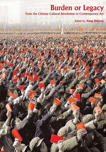 Burden or Legacy - From the Chinese Cultural Revolution to Contemporary Art