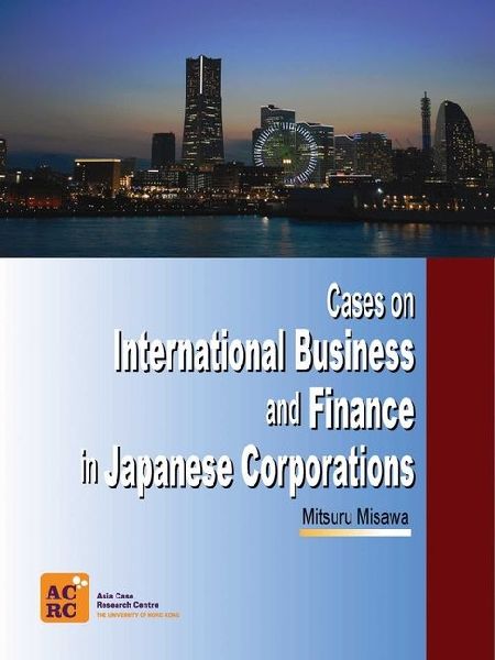 Cases on International Business and Finance in Japanese Corporations