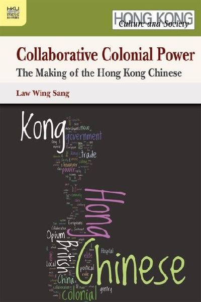 Collaborative Colonial Power: The Making of the Hong Kong Chinese