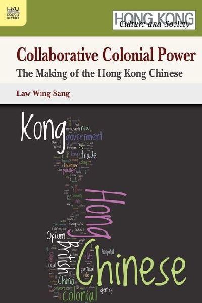Collaborative Colonial Power: The Making of the Hong Kong Chinese