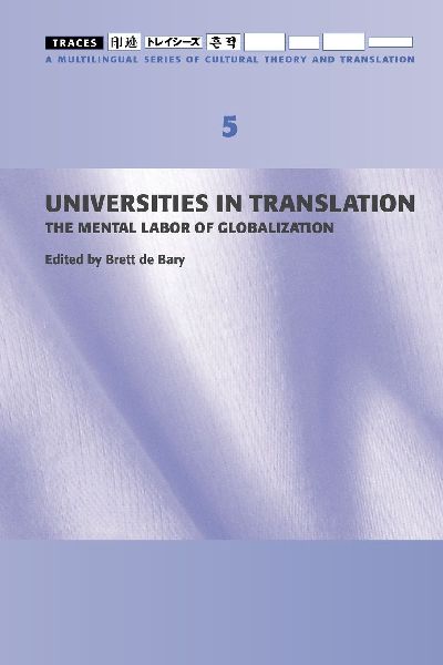 Universities in Translation: The Mental Labor of Globalization (Traces 5)