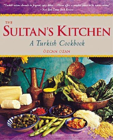 The Sultans Kitchen: A Turkish Cookbook [Over 150 Recipes]