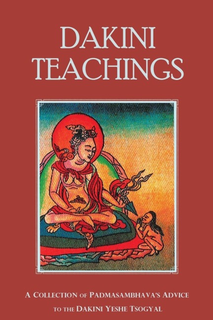 Dakini Teachings: A Collectin of Padmasambhavas Advice to the Dakini Yeshe Tsogyal