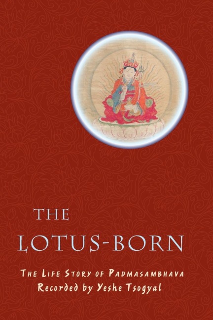The Lotus-Born: The Life Story of Padmasambhava