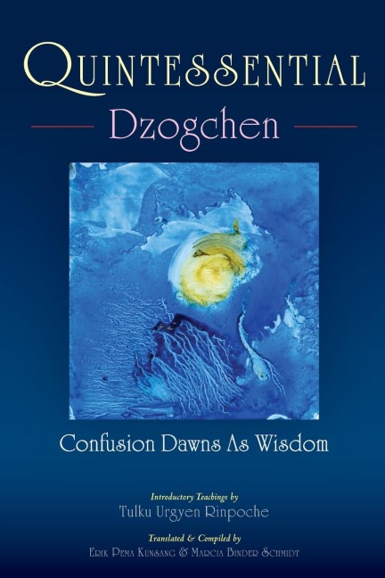 Quintessential Dzogchen: Confusion Dawns as Wisdom