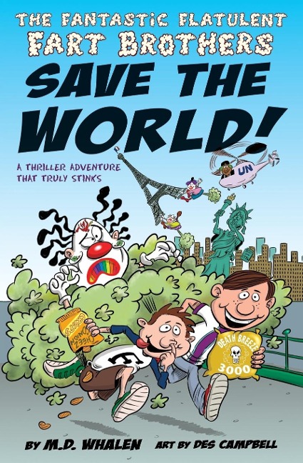 The Fantastic Flatulent Fart Brothers Save the World!: A Thriller Adventure that Truly Stinks; UK edition