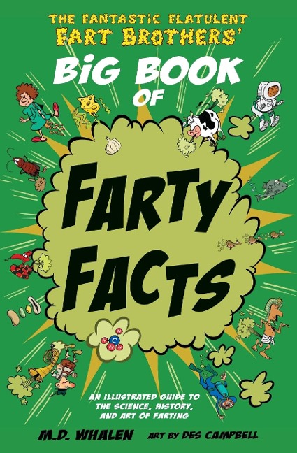 The Fantastic Flatulent Fart Brothers Big Book of Farty Facts: An illustrated guide to the science, history, and art of farting; US edition