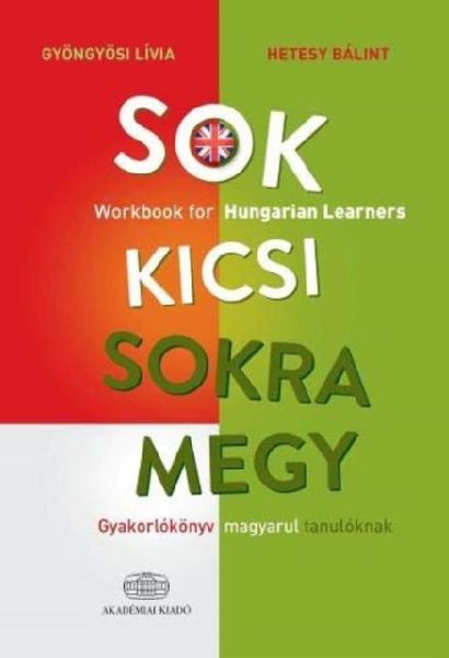 Sok kicsi sokra megy (angol) - Workbook for Hungarian Learners