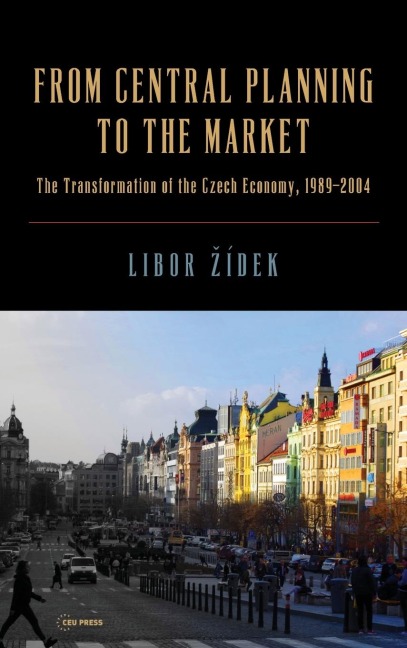 From Central Planning to the Market: Transformation of the Czech Economy 1989 - 2004
