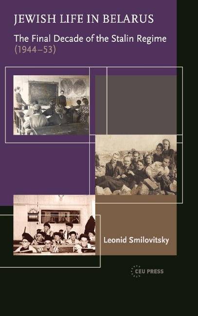 Jewish Life in Belarus: The Final Decade of the Stalin Regime, 1944-1953