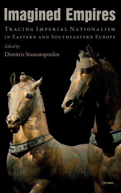 Imagined Empires: Tracing Imperial Nationalism in Eastern and Southeastern Europe