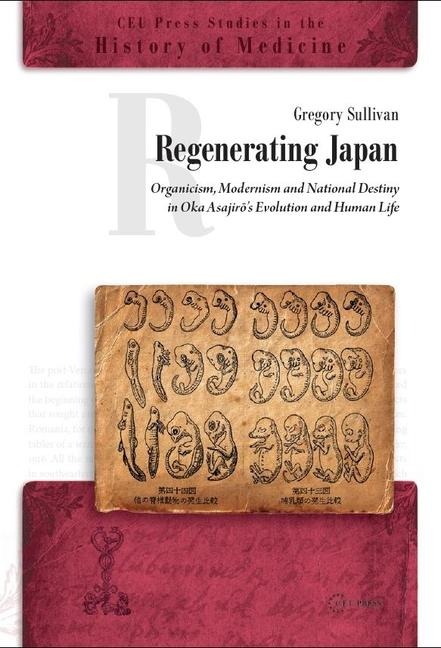 Regenerating Japan: Organicism, Modernism and National Destiny in Oka Asajiro's Evolution and Human Life