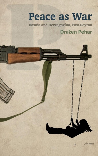 Peace as War: Bosnia-Herzegovina Post-Dayton