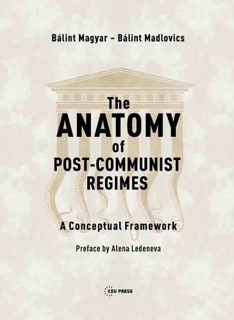 The Anatomy of Post-Communist Regimes: A Conceptual Framework