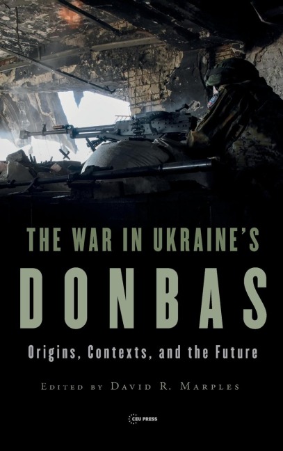 The War in Ukraines Donbas: Origins, Contexts, and the Future