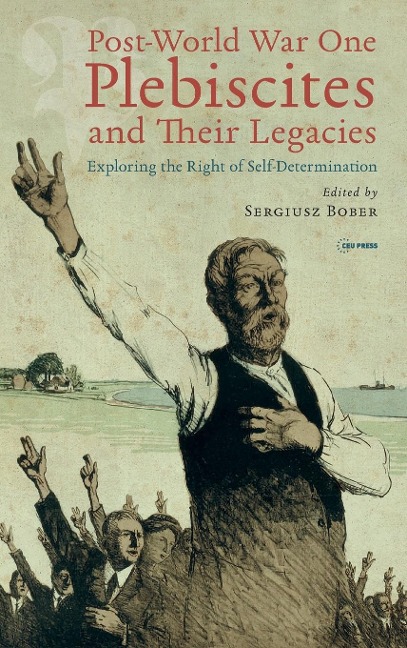 Post-World War One Plebiscites and Their Legacies: Exploring the Right of Self-Determination
