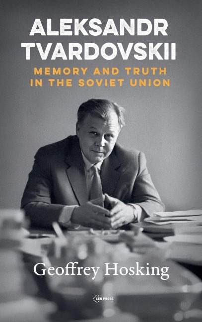 Aleksandr Tvardovskii: Memory and Truth in the Soviet Union