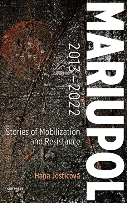 Mariupol 2013-2022: Stories of Mobilization and Resistance