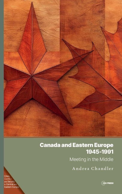 Canada and Eastern Europe, 1945-1991: Meeting in the Middle