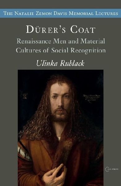 Durers Coats: Renaissance Men and Material Cultures of Social Recognition