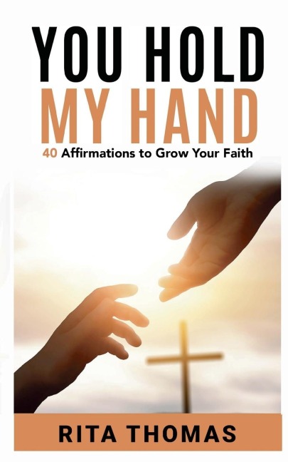 You Hold My Hand: 40 Affirmations to Grow Your Faith
