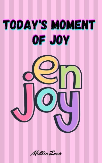 Todays Moment Of Joy: Lined Journal Notebook - Create and Remember Every Happy Moments, Journal With 120 Pages of Joy -  Mindfulness and Happiness Workbook