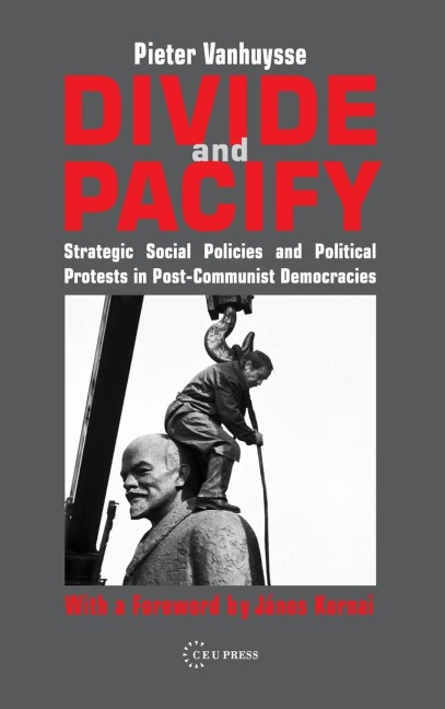 Divide and Pacify: Strategic Social Policies and Political Protests in Post-Communist Democracies