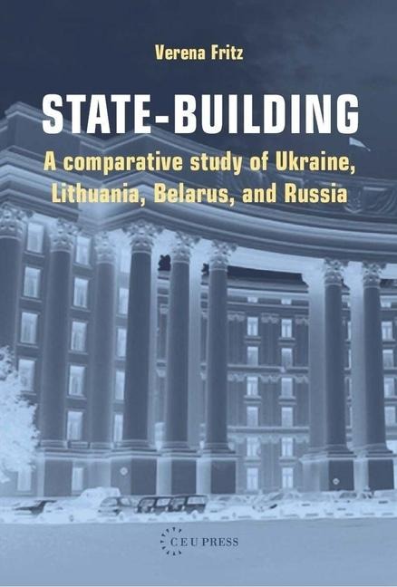 State-Building: A Comparative Study of Ukraine, Lithuania, Belarus, and Russia