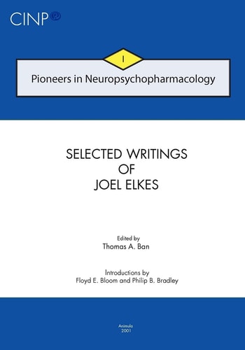 Pioneers in Neuropsychopharmacology I Selected Writings of Joel Elkes
