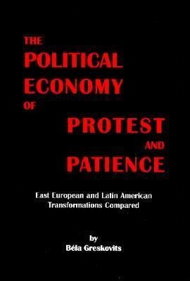 The Political Economy of Protest and Patience: East European and Latin American Trasformations Compared