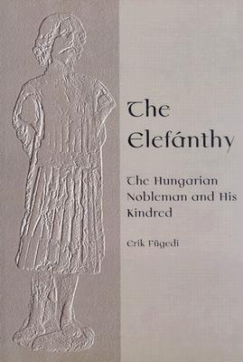 The Elefánthy: The Hungarian Nobleman and His Kindred