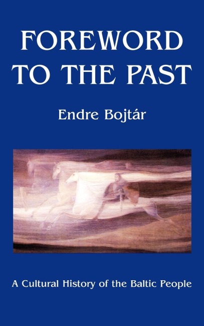 Foreword to the Past: A Cultural History of the Baltic People