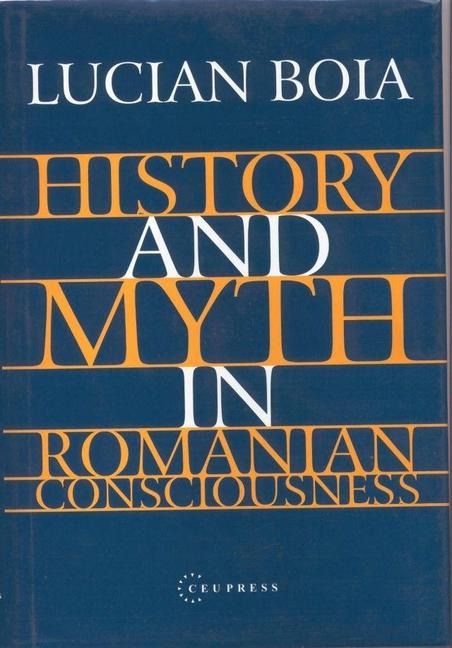 History and Myth in Romanian Consciousness