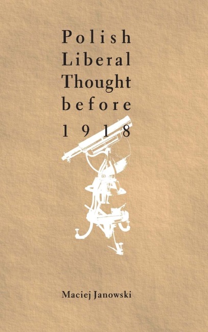 Polish Liberal Thought Before 1918