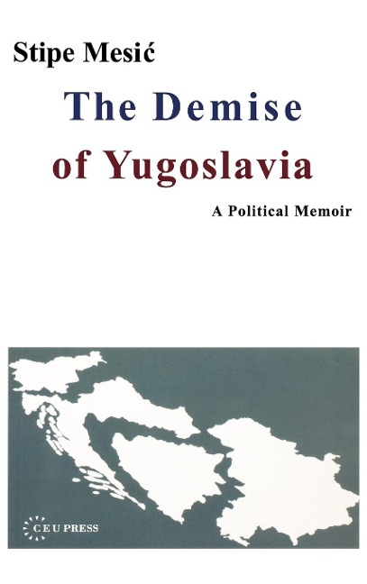 The Demise of Yugoslavia: A Political Memoir
