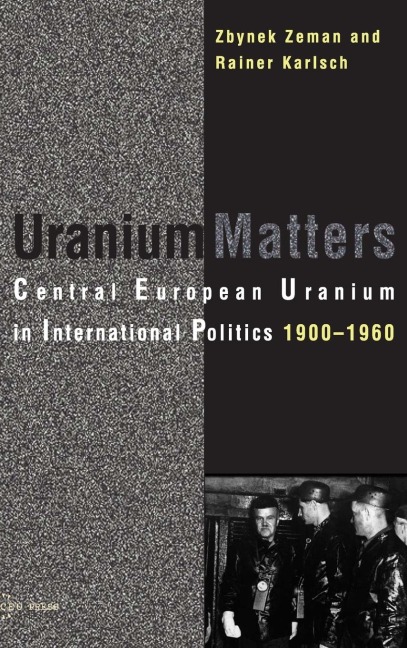 Uranium Matters: Central European Uranium in International Politics, 19001960