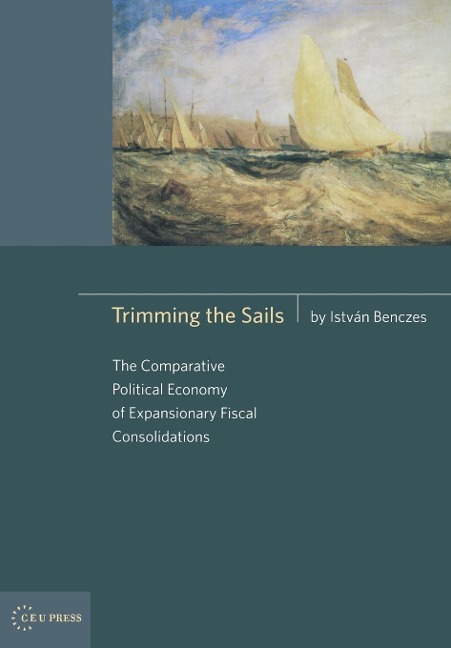Trimming the Sails: The Comparative Political Economy of Expansionary Fiscal Consolidations: Ahungarian Perspective