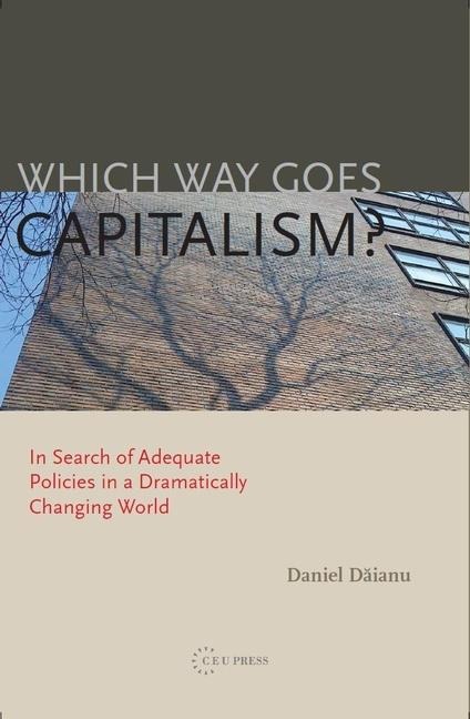 Which Way Goes Capitalism?: In Search of Adequate Policies in a Dramatically Changing World