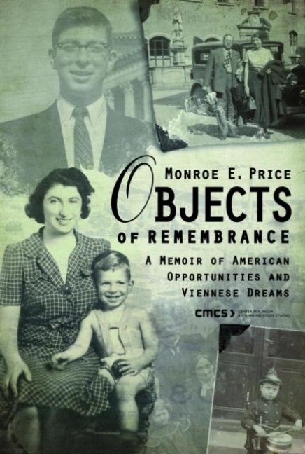 Objects of Remembrance: A Memoir of American Opportunities and Viennese Dreams