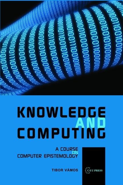 Knowledge and Computing: A Course on Computer Epistemology