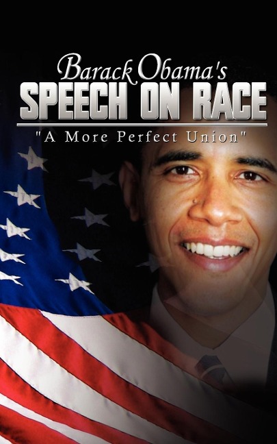 Barack Obamas Speech on Race: A More Perfect Union