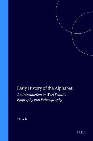Early History of the Alphabet: An Introduction to West Semitic Epigraphy and Palaeography