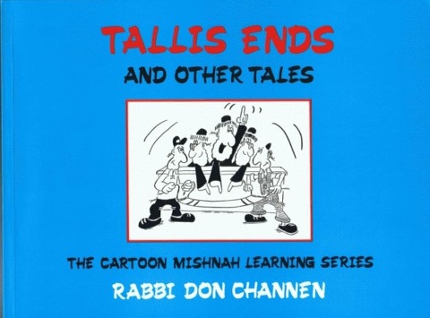 Tallis Ends and Other Tales: The Cartoon Mishnah Learning Series